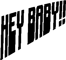 heybaby.gif (3410 bytes)